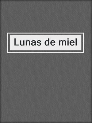 cover image of Lunas de miel