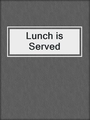cover image of Lunch is Served