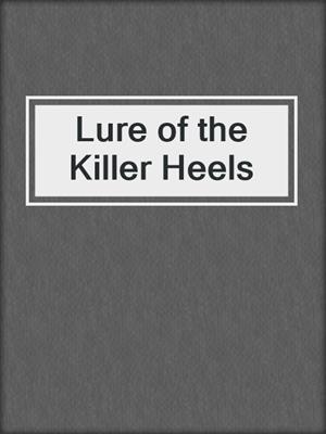 cover image of Lure of the Killer Heels