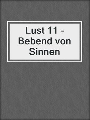 cover image of Lust 11 – Bebend von Sinnen