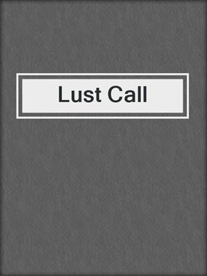 cover image of Lust Call