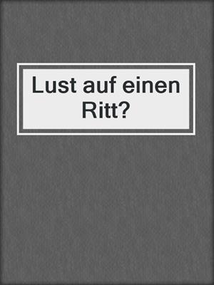 cover image of Lust auf einen Ritt?
