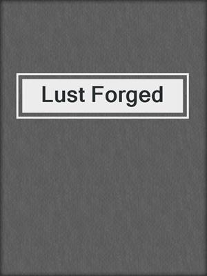 cover image of Lust Forged