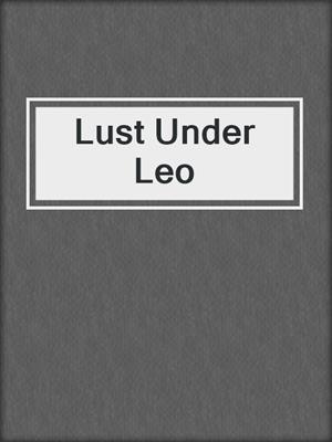 cover image of Lust Under Leo
