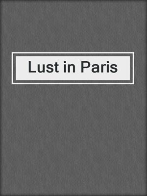 cover image of Lust in Paris
