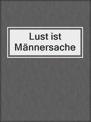 cover image of Lust ist Männersache