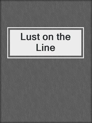 cover image of Lust on the Line