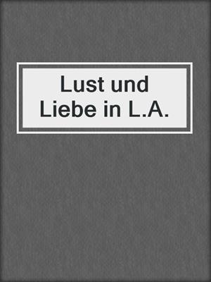 cover image of Lust und Liebe in L.A.