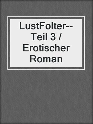cover image of LustFolter--Teil 3 / Erotischer Roman