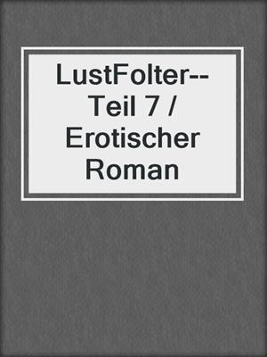 cover image of LustFolter--Teil 7 / Erotischer Roman