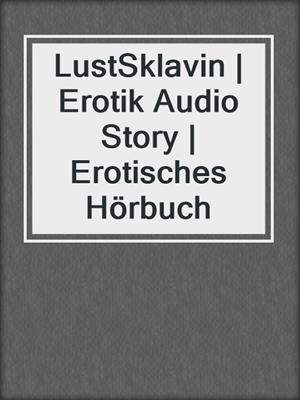 LustSklavin | Erotik Audio Story | Erotisches Hörbuch