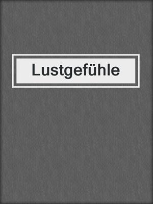 cover image of Lustgefühle