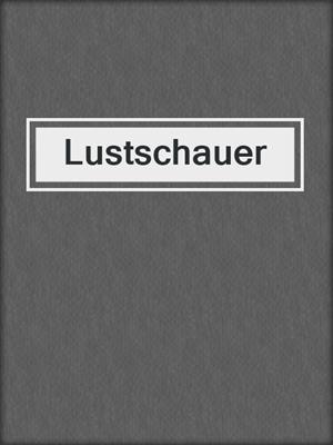 cover image of Lustschauer