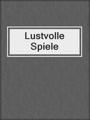 cover image of Lustvolle Spiele