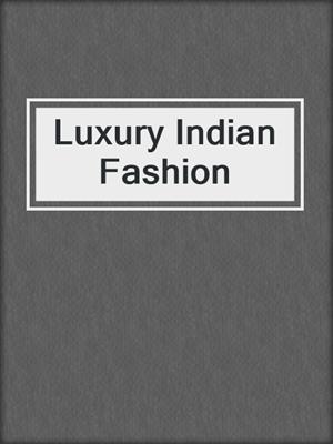 cover image of Luxury Indian Fashion