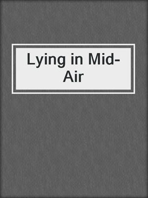 cover image of Lying in Mid-Air