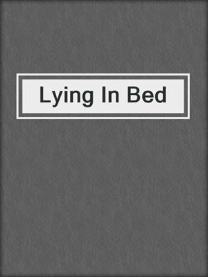 cover image of Lying In Bed