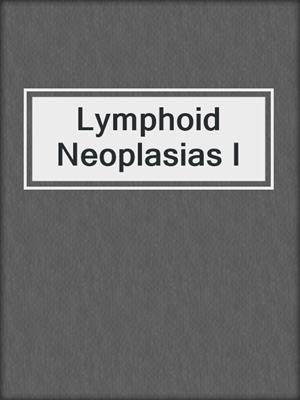 Lymphoid Neoplasias I