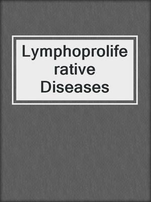 Lymphoproliferative Diseases