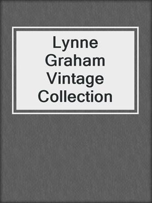 cover image of Lynne Graham Vintage Collection
