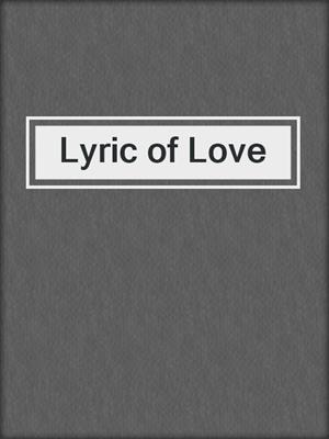 cover image of Lyric of Love