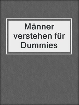 cover image of M&auml;nner verstehen f&uuml;r Dummies