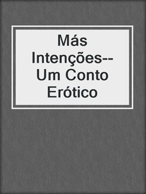 cover image of Más Intenções--Um Conto Erótico