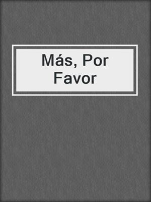 cover image of Más, Por Favor