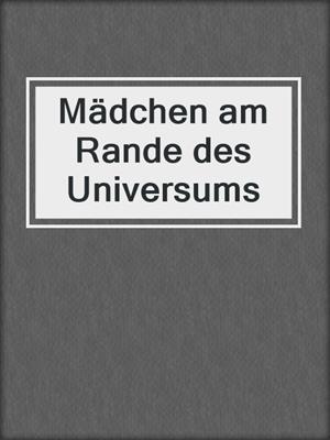 cover image of Mädchen am Rande des Universums