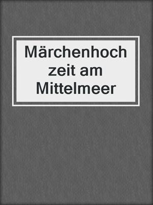 cover image of Märchenhochzeit am Mittelmeer