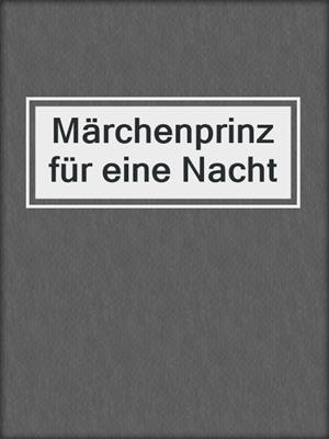 cover image of Märchenprinz für eine Nacht