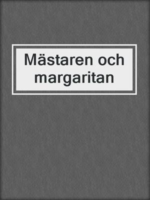 cover image of Mästaren och margaritan