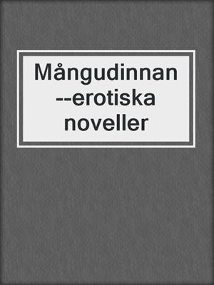 cover image of Mångudinnan--erotiska noveller