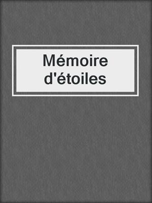 cover image of Mémoire d'étoiles