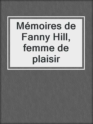 cover image of Mémoires de Fanny Hill, femme de plaisir