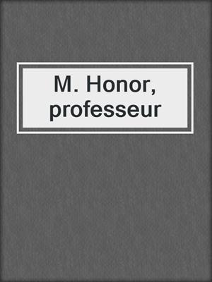 cover image of M. Honor, professeur