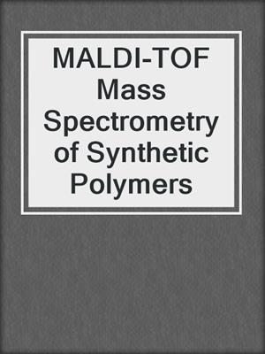 MALDI-TOF Mass Spectrometry of Synthetic Polymers