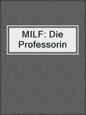 cover image of MILF: Die Professorin