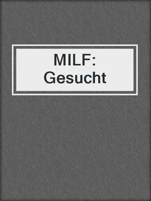 cover image of MILF: Gesucht