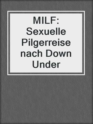 cover image of MILF: Sexuelle Pilgerreise nach Down Under
