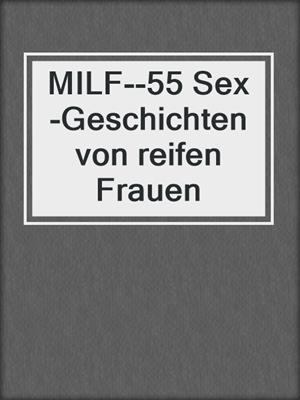 cover image of MILF--55 Sex-Geschichten von reifen Frauen
