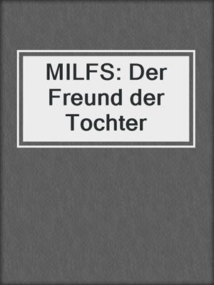 cover image of MILFS: Der Freund der Tochter