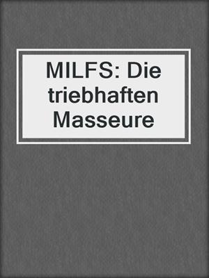 cover image of MILFS: Die triebhaften Masseure