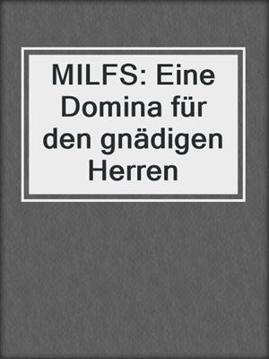 cover image of MILFS: Eine Domina für den gnädigen Herren