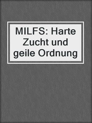 cover image of MILFS: Harte Zucht und geile Ordnung