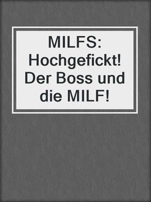 cover image of MILFS: Hochgefickt! Der Boss und die MILF!
