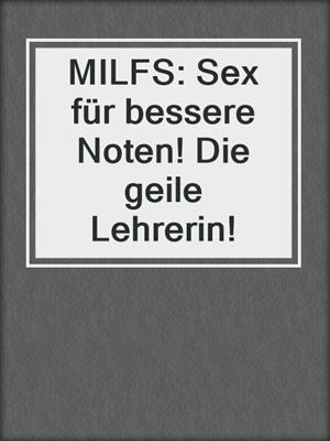 MILFS: Sex für bessere Noten! Die geile Lehrerin!