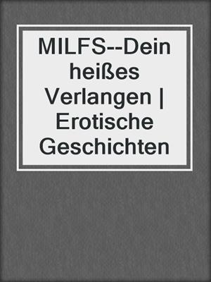 cover image of MILFS--Dein heißes Verlangen | Erotische Geschichten