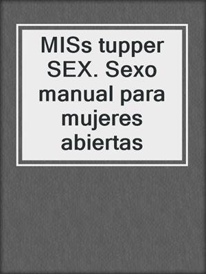cover image of MISs tupper SEX. Sexo manual para mujeres abiertas
