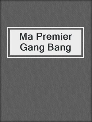 cover image of Ma Premier Gang Bang